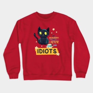 I'm Intolerant to Lactose and Idiots Crewneck Sweatshirt